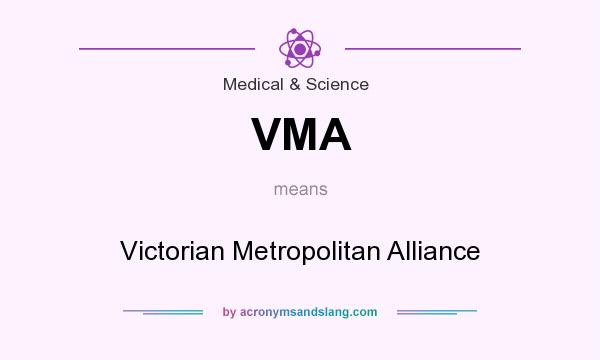 What does VMA mean? It stands for Victorian Metropolitan Alliance