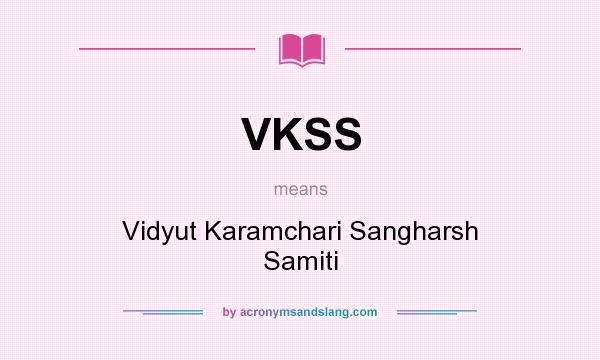 What does VKSS mean? It stands for Vidyut Karamchari Sangharsh Samiti