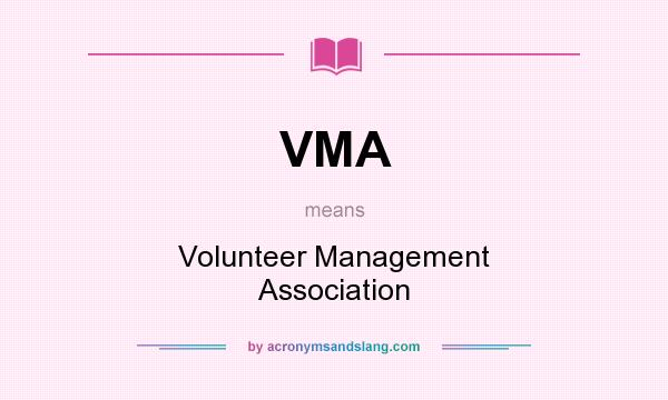 What does VMA mean? It stands for Volunteer Management Association