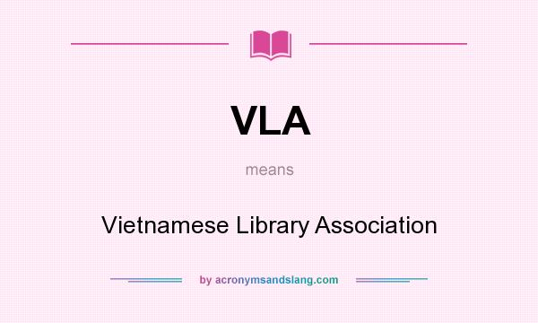 What does VLA mean? It stands for Vietnamese Library Association