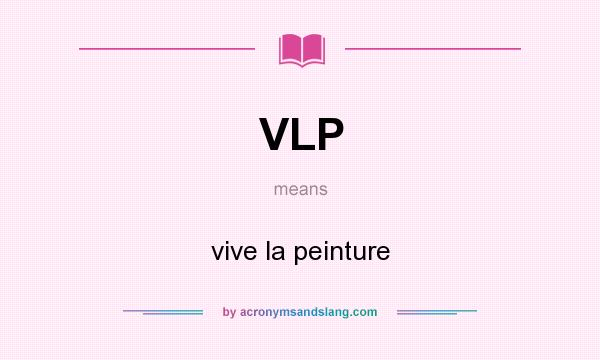 What does VLP mean? It stands for vive la peinture