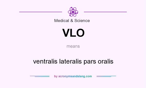 What does VLO mean? It stands for ventralis lateralis pars oralis