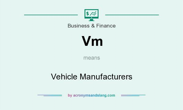 What does Vm mean? It stands for Vehicle Manufacturers