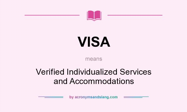 What does VISA mean? It stands for Verified Individualized Services and Accommodations
