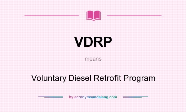 What does VDRP mean? It stands for Voluntary Diesel Retrofit Program