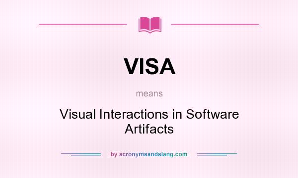 What does VISA mean? It stands for Visual Interactions in Software Artifacts