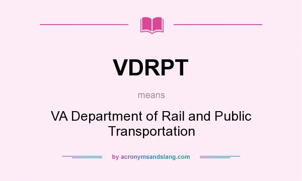 What does VDRPT mean? It stands for VA Department of Rail and Public Transportation