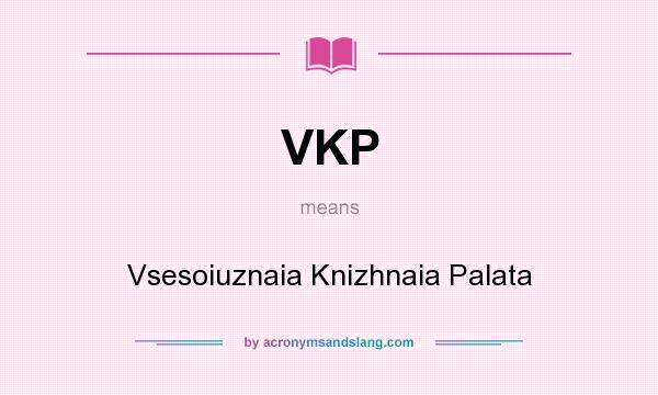 What does VKP mean? It stands for Vsesoiuznaia Knizhnaia Palata