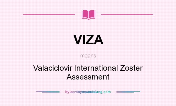 What does VIZA mean? It stands for Valaciclovir International Zoster Assessment