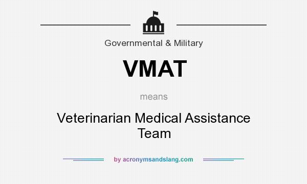 What does VMAT mean? It stands for Veterinarian Medical Assistance Team