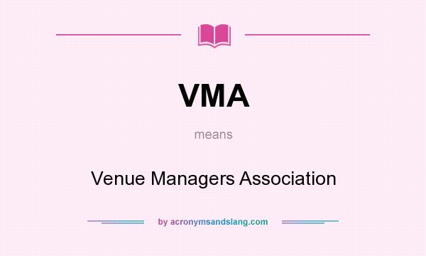 What does VMA mean? It stands for Venue Managers Association