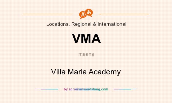 What does VMA mean? It stands for Villa Maria Academy