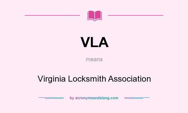 What does VLA mean? It stands for Virginia Locksmith Association