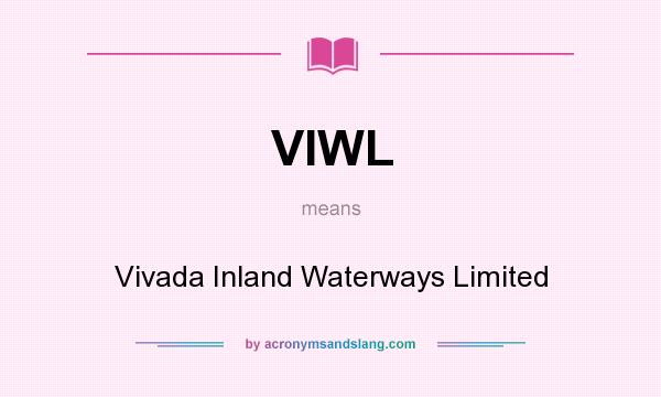 What does VIWL mean? It stands for Vivada Inland Waterways Limited