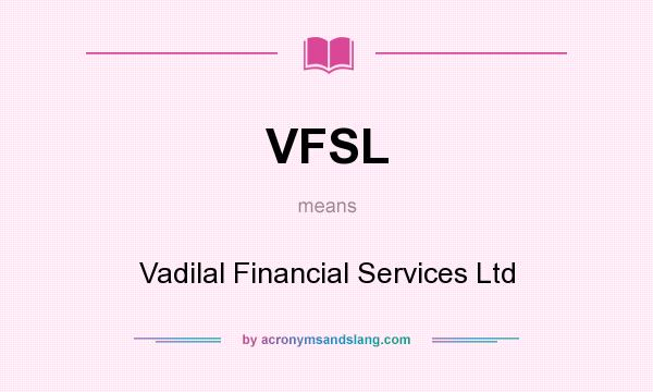 What does VFSL mean? It stands for Vadilal Financial Services Ltd