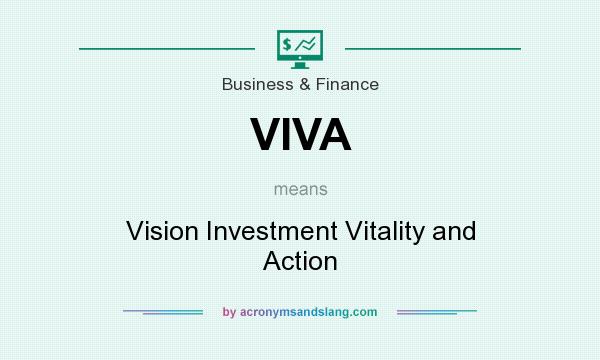 What does VIVA mean? It stands for Vision Investment Vitality and Action
