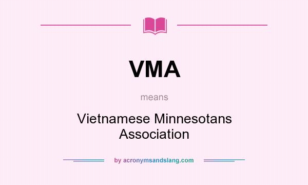 What does VMA mean? It stands for Vietnamese Minnesotans Association