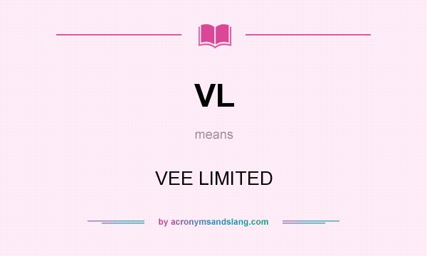 What does VL mean? It stands for VEE LIMITED
