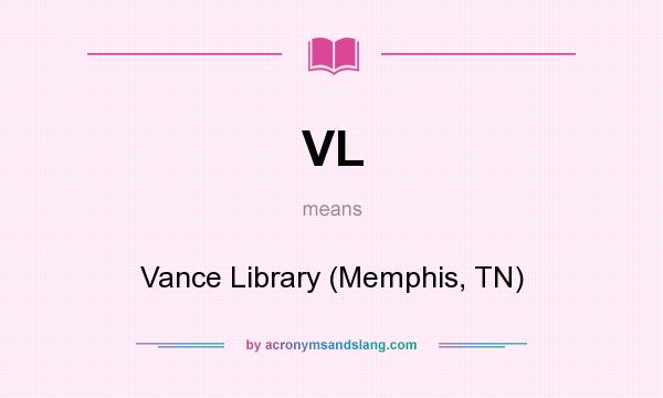 What does VL mean? It stands for Vance Library (Memphis, TN)
