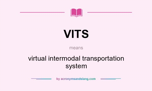 What does VITS mean? It stands for virtual intermodal transportation system