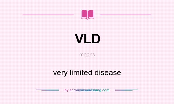 What does VLD mean? It stands for very limited disease
