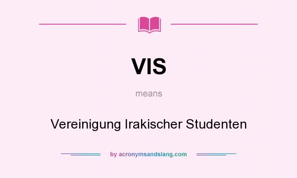 What does VIS mean? It stands for Vereinigung Irakischer Studenten