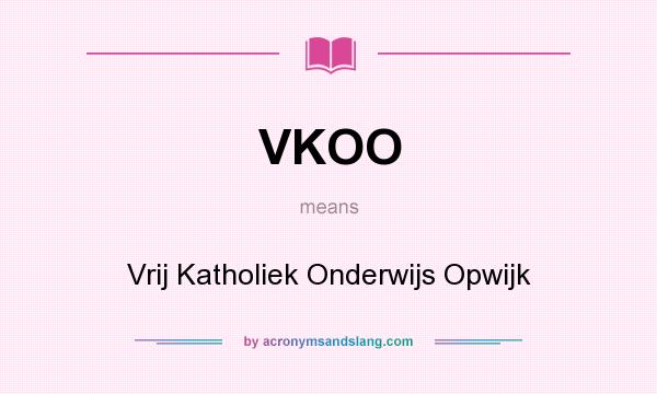 What does VKOO mean? It stands for Vrij Katholiek Onderwijs Opwijk