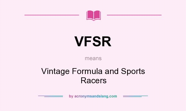 What does VFSR mean? It stands for Vintage Formula and Sports Racers