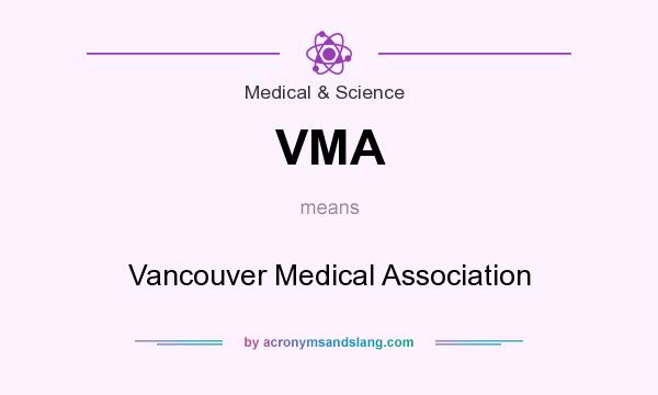 What does VMA mean? It stands for Vancouver Medical Association