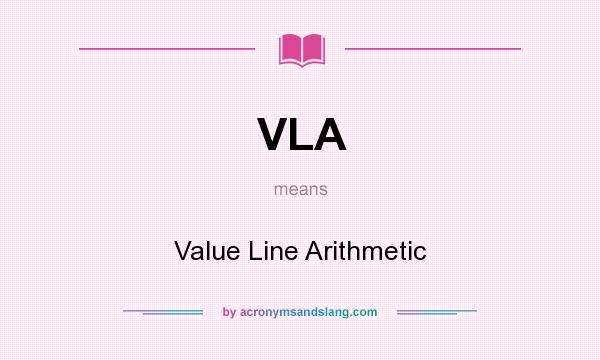 What does VLA mean? It stands for Value Line Arithmetic