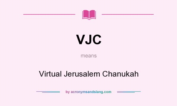 What does VJC mean? It stands for Virtual Jerusalem Chanukah