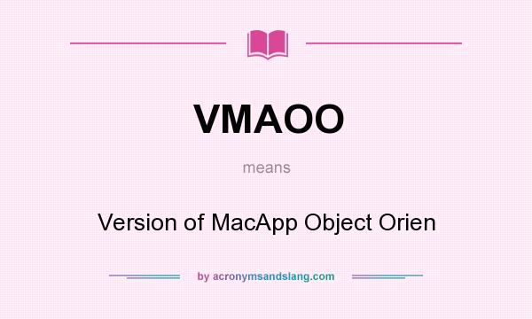 What does VMAOO mean? It stands for Version of MacApp Object Orien