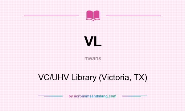 What does VL mean? It stands for VC/UHV Library (Victoria, TX)