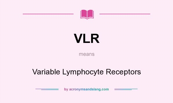 What does VLR mean? It stands for Variable Lymphocyte Receptors
