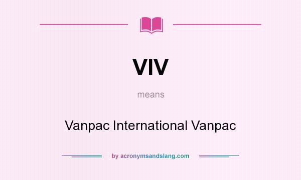 What does VIV mean? It stands for Vanpac International Vanpac
