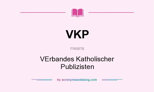 What does VKP mean? It stands for VErbandes Katholischer Publizisten