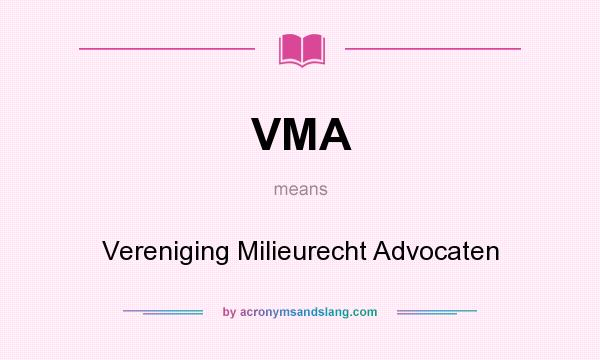 What does VMA mean? It stands for Vereniging Milieurecht Advocaten