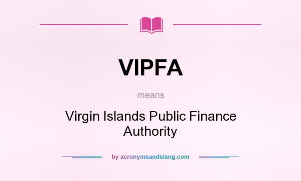 What does VIPFA mean? It stands for Virgin Islands Public Finance Authority
