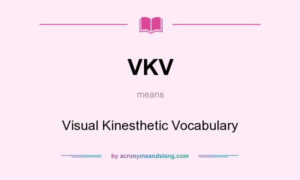 What does VKV mean? It stands for Visual Kinesthetic Vocabulary