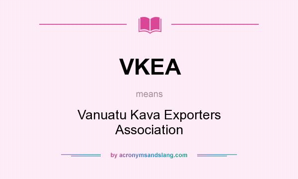 What does VKEA mean? It stands for Vanuatu Kava Exporters Association