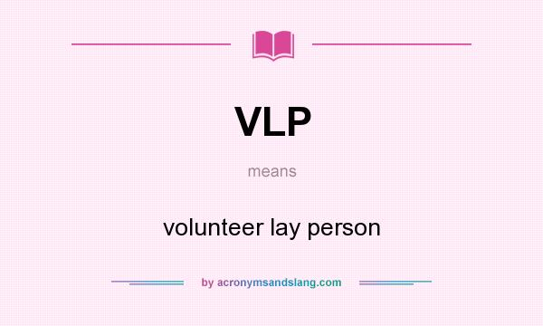 What does VLP mean? It stands for volunteer lay person