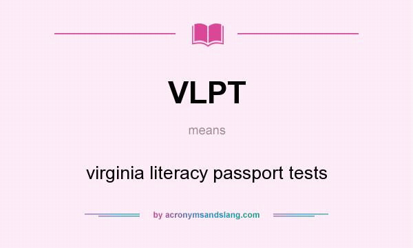 What does VLPT mean? It stands for virginia literacy passport tests