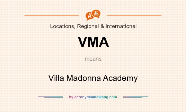 What does VMA mean? It stands for Villa Madonna Academy