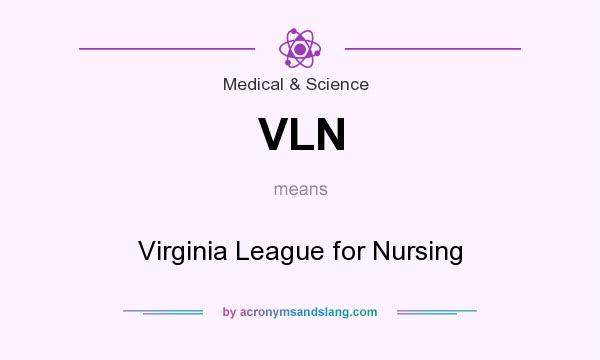 What does VLN mean? It stands for Virginia League for Nursing