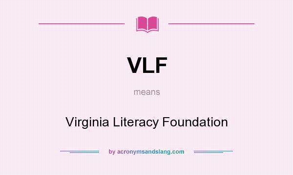 What does VLF mean? It stands for Virginia Literacy Foundation