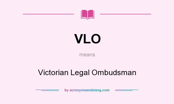 What does VLO mean? It stands for Victorian Legal Ombudsman