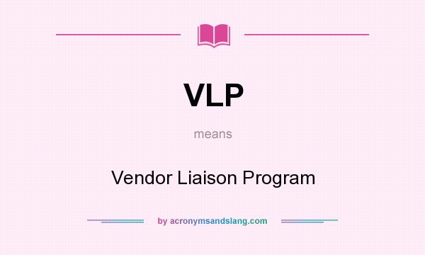 What does VLP mean? It stands for Vendor Liaison Program