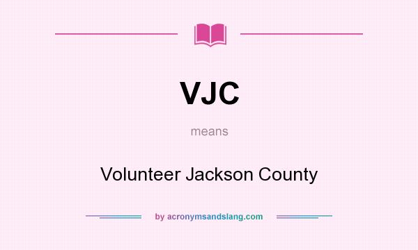 What does VJC mean? It stands for Volunteer Jackson County