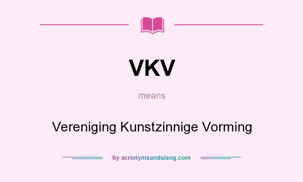 What does VKV mean? It stands for Vereniging Kunstzinnige Vorming