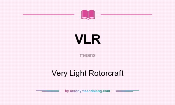 What does VLR mean? It stands for Very Light Rotorcraft